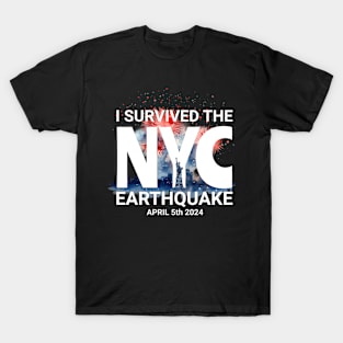 I Survived the NYC Earthquake April 5th, 2024 T-Shirt